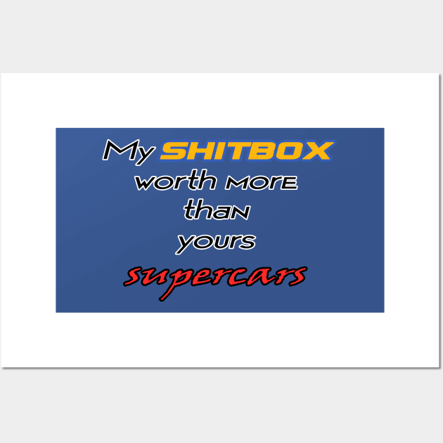 My shitbox car worth more than your supercars Wall Art by CarEnthusast